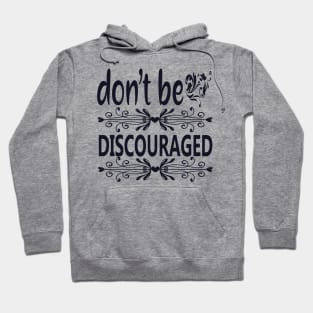 Don't Be Discouraged Hoodie